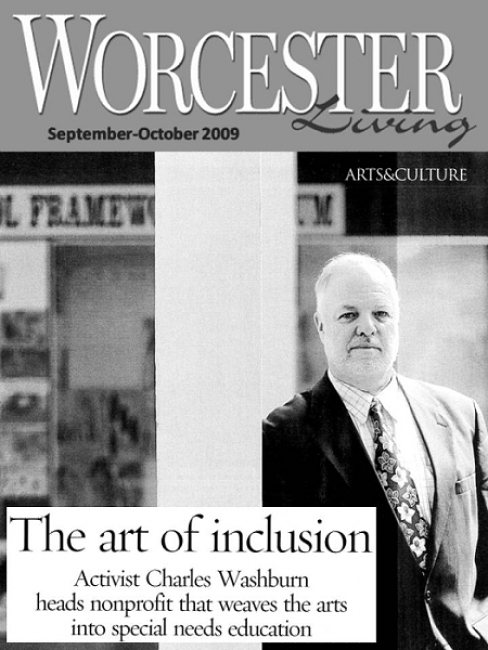 Worcester Living: The Art of Inclusion - Activist Charles Washburn Heads Nonprofit That Weaves the Arts into Special Needs Education