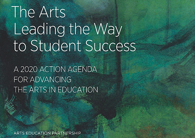 The Arts Leading the Way to Student Success. A 2020 Action Agenda for Advancing the Arts in Education.